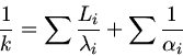 \begin{displaymath}
\frac{1}{k} = \sum \frac{L_{i}}{\lambda_{i}} + \sum \frac{1}{\alpha_{i}}
\end{displaymath}