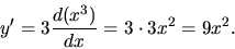 \begin{displaymath}
y' = 3 \frac{d(x^{3})}{dx} = 3 \cdot 3 x^{2} = 9 x^{2}.
\end{displaymath}