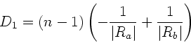 \begin{displaymath}
D_{1} = (n-1) \left( - \frac{1}{\vert R_{a}\vert} + \frac{1}{\vert R_{b}\vert} \right)
\end{displaymath}