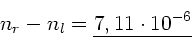\begin{displaymath}
n_{r}-n_{l} = \underline{7,11 \cdot 10^{-6}}
\end{displaymath}