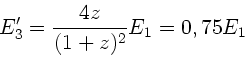 \begin{displaymath}
E_{3}' = \frac{4z}{(1+z)^{2}} E_{1} = 0,75 E_{1}
\end{displaymath}