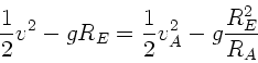 \begin{displaymath}
\frac{1}{2} v^{2} - g R_{E} = \frac{1}{2} v_{A}^{2} -
g \frac{R_{E}^{2}}{R_{A}}
\end{displaymath}