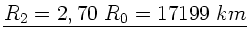 $\underline{R_{2}=2,70 \; R_{0} = 17199 \; km}$