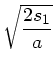 $\displaystyle \sqrt{\frac{2s_{1}}{a}}$
