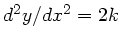 $d^{2}y/dx^{2} = 2k$