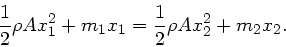 \begin{displaymath}
\frac{1}{2} \rho A x_{1}^{2} + m_{1} x_{1} = \frac{1}{2} \rho A x_{2}^{2}
+ m_{2} x_{2}.
\end{displaymath}