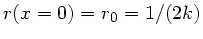 $r(x=0) = r_{0} = 1/(2k)$