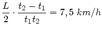 $\displaystyle \frac{L}{2} \cdot \frac{t_{2}-t_{1}}{t_{1}t_{2}} = 7,5 \; km/h$