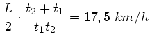 $\displaystyle \frac{L}{2} \cdot \frac{t_{2}+t_{1}}{t_{1}t_{2}} = 17,5 \; km/h$