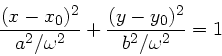\begin{displaymath}
\frac{(x-x_{0})^{2}}{a^{2}/\omega^{2}} + \frac{(y-y_{0})^{2}}{b^{2}/\omega^{2}}
= 1
\end{displaymath}