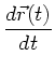 $\displaystyle \frac{d\vec{r}(t)}{dt}$